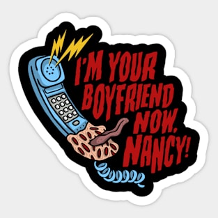 I'm your boyfriend now, Nancy! Sticker